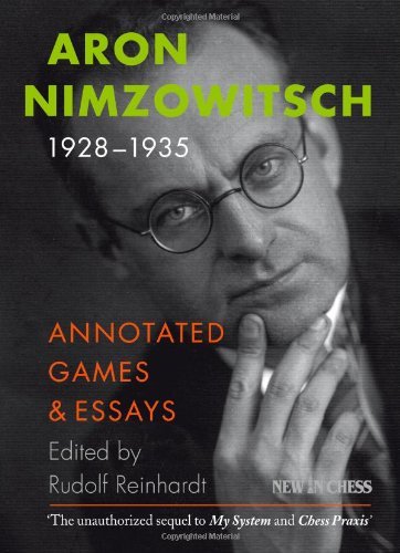 Aron Nimzowitsch, 1928-1935: Annotated Games & Essays